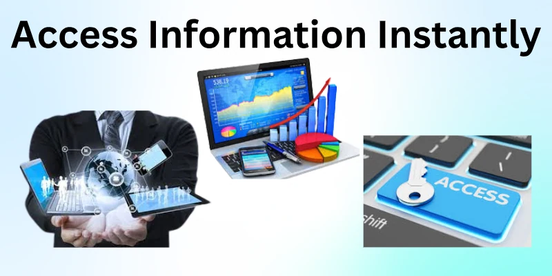 Access Information Instantly Access Information Instantly