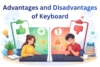 Advantages and Disadvantages of Keyboard for Efficient Typing - Post Thumbnail