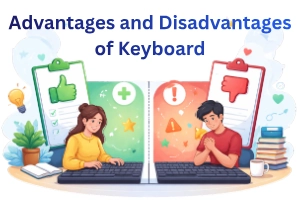 Advantages and Disadvantages of Keyboard for Efficient Typing