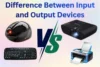 Difference Between Input and Output Devices A Complete Guide - Post Thumbnail