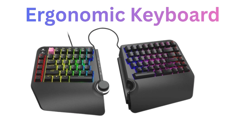 Ergonomic Keyboard Ergonomic Keyboard