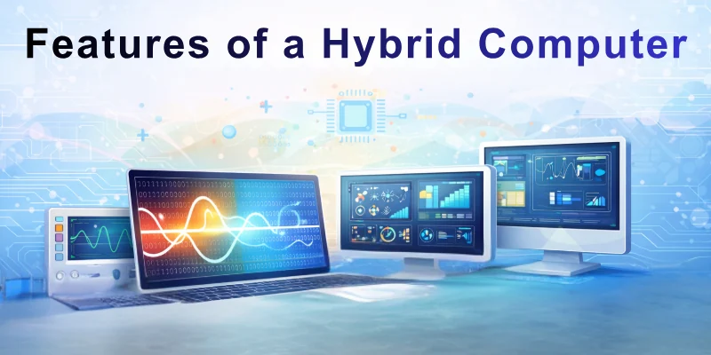 Features Of A Hybrid Computer Features Of A Hybrid Computer