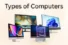 Types of Computers for Students, Professionals, and Home Use