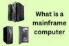 What Is a Mainframe Computer Full Guide with Key Insights - Post Thumbnail