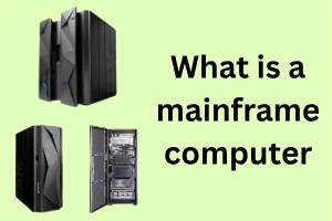 Tech Tricky Mainframe What is a Mainframe Computer: Efficient and Powered Use 2.