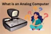 What is an Analog Computer Complete Guide with Real Uses - Post Thumbnail