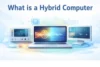 What is a Hybrid Computer Learn Everything Beginners Should - Post Thumbnail