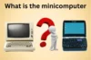 What Is the Minicomputer A Guide for Education and Business - Post Thumbnail